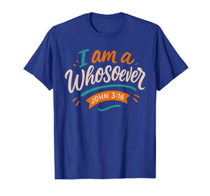 I Am A Whosoever John 3 16 - Vintage Bible Verse Christian T-Shirt