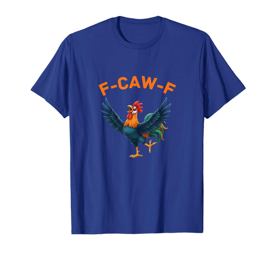 F-CAW-F Funny Rooster, Sarcastic Chicken Graphic T-Shirt