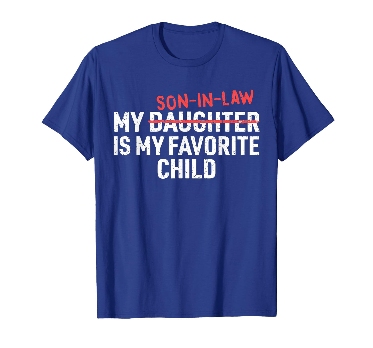 My Son in Law is My Favorite Child Funny Mom Dad Parents T-Shirt