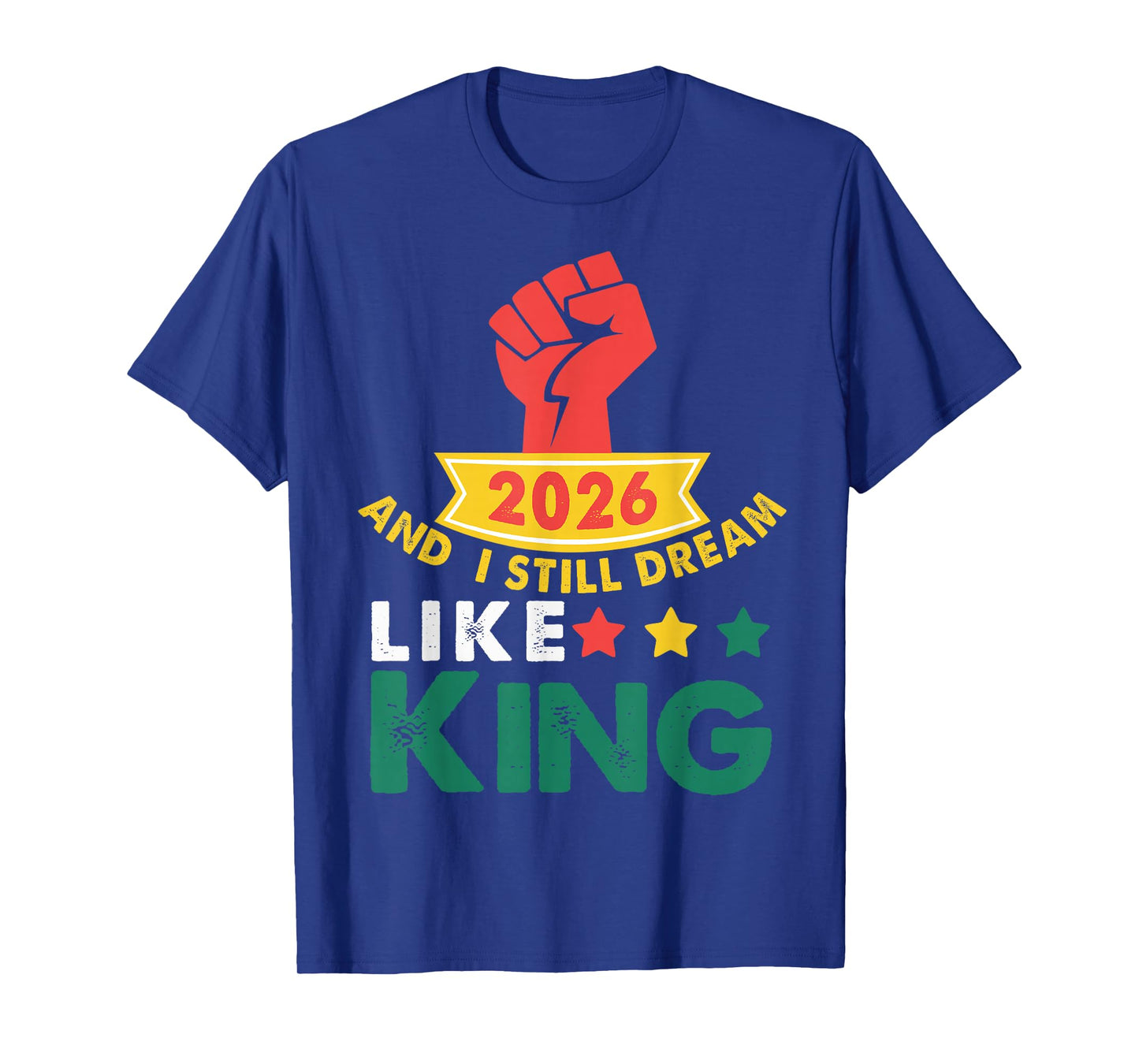 2026 and I Still Dream Like King MLK Day T-Shirt