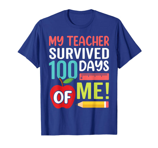 My Teacher Survived 100 Days of Me Happy 100th Day of School T-Shirt