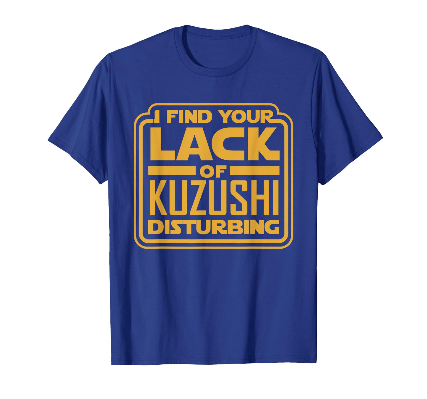 I Find Your Lack of Kuzushi Disturbing Funny Martial Arts T-Shirt