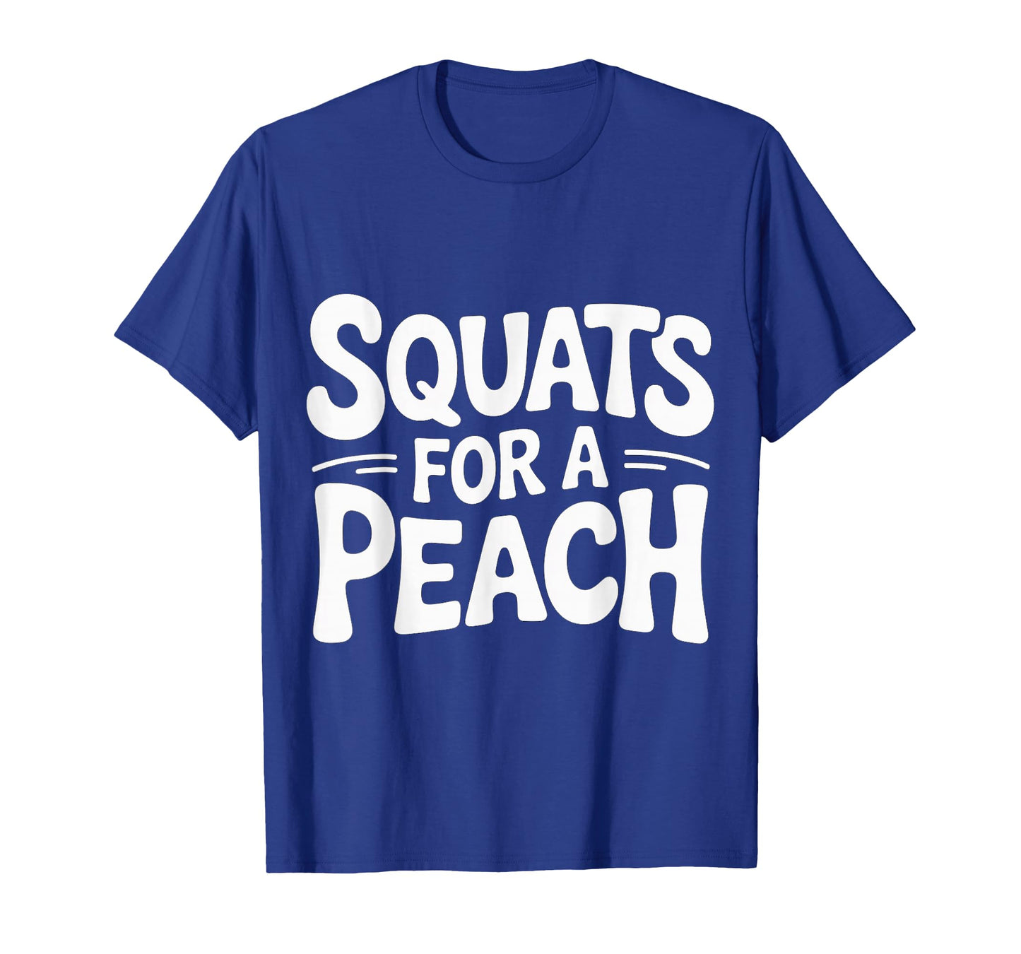 Squats for A Peach Fitness Motivation Exercise Goals |- T-Shirt