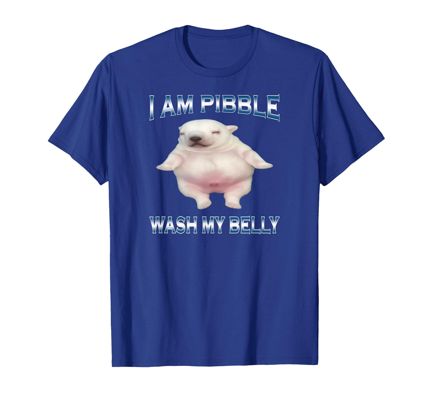 I Am Pibble Wash My Belly Funny Dog Clean My Belly Meme T-Shirt