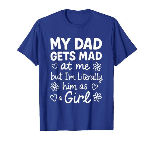Dad Gets Mad at Me Funny Father Daughter Humor Saying Pink T-Shirt