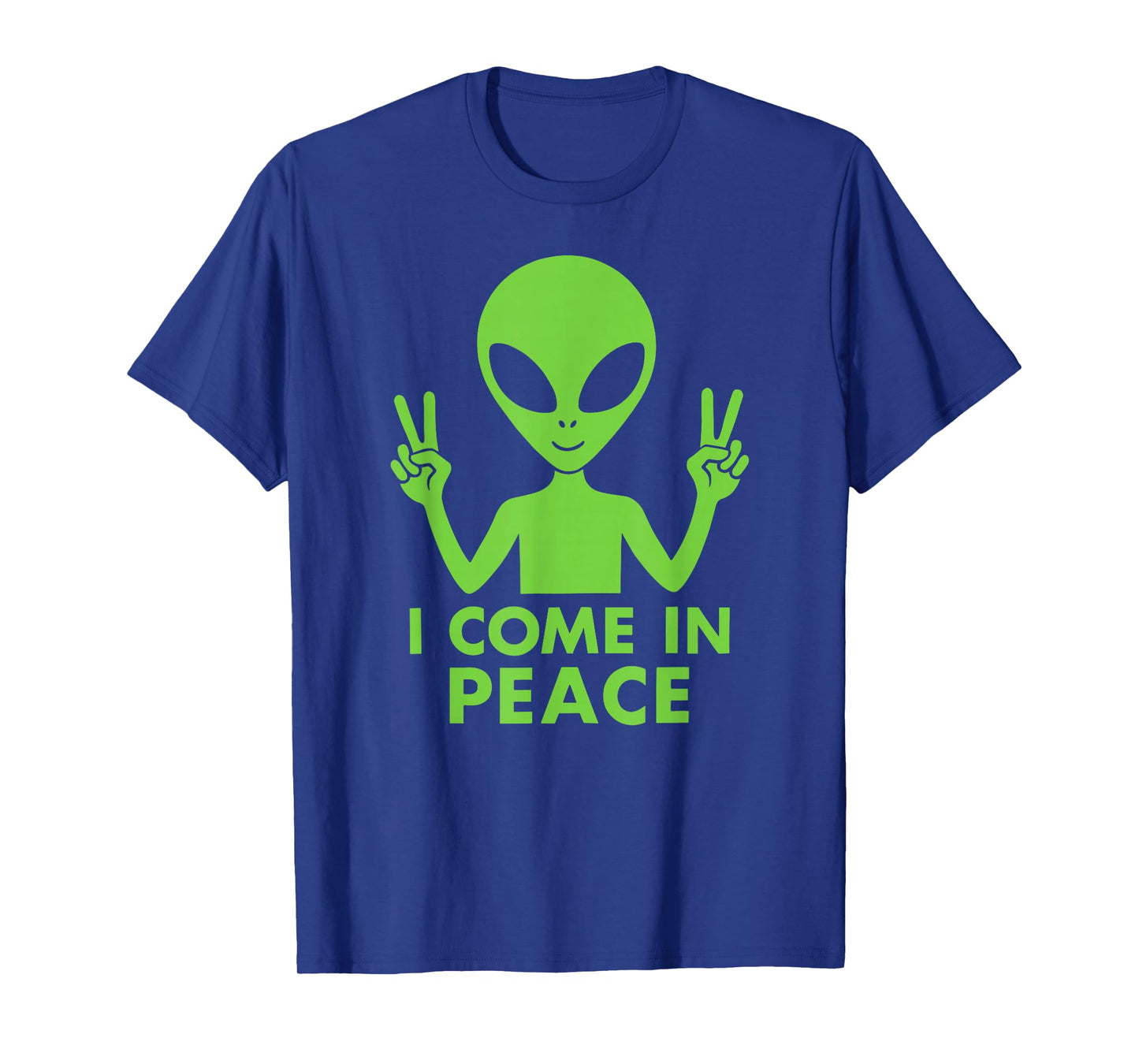 I'm Peace I Come in Peace Funny Green Extraterrestrial Alien T-Shirt