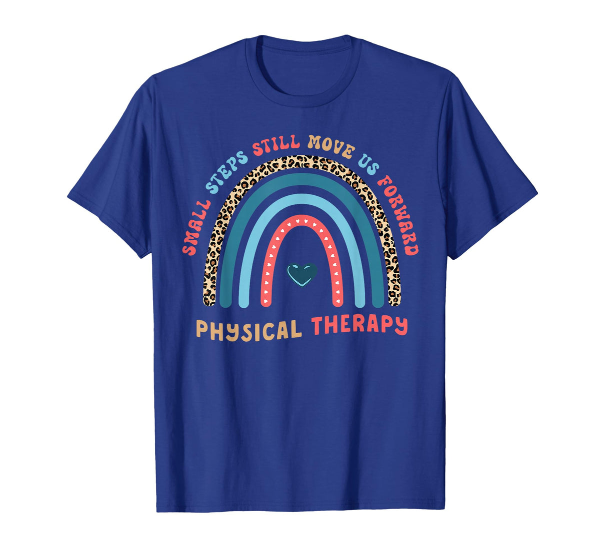 Physical Therapy PT Therapist Small Steps Move Us Forward T-Shirt