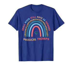Physical Therapy PT Therapist Small Steps Move Us Forward T-Shirt