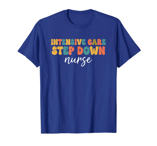 Nurse Intensive Care Step Down Nurse ICU Stepdown Nursing T-Shirt