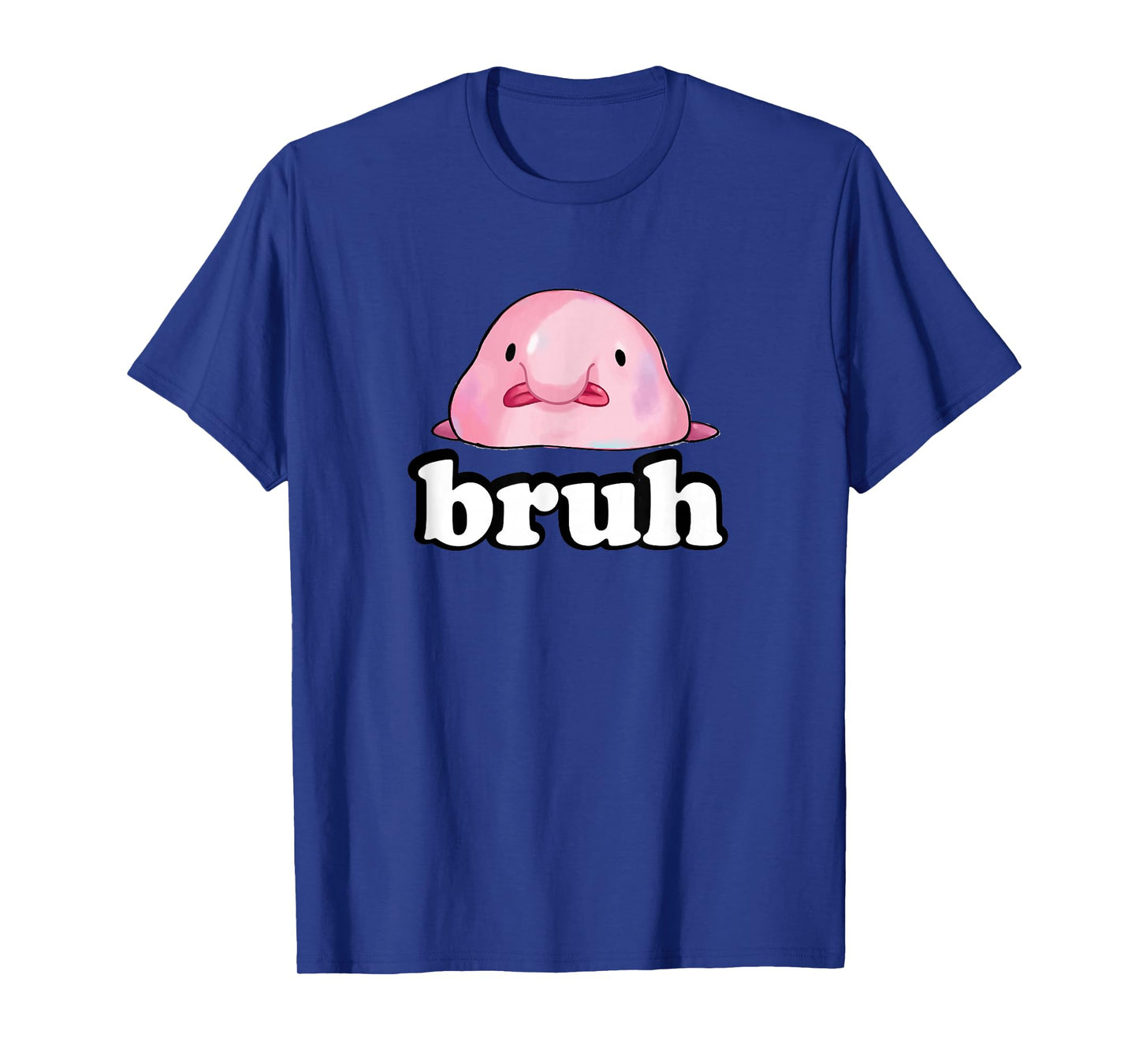 Mens Womens Kids Slang Meme Bruh Blobfish Lover T-Shirt