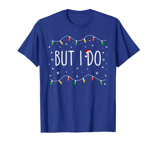 Sarcastic I Don't Do Matching Christmas Outfits But I Do T-Shirt