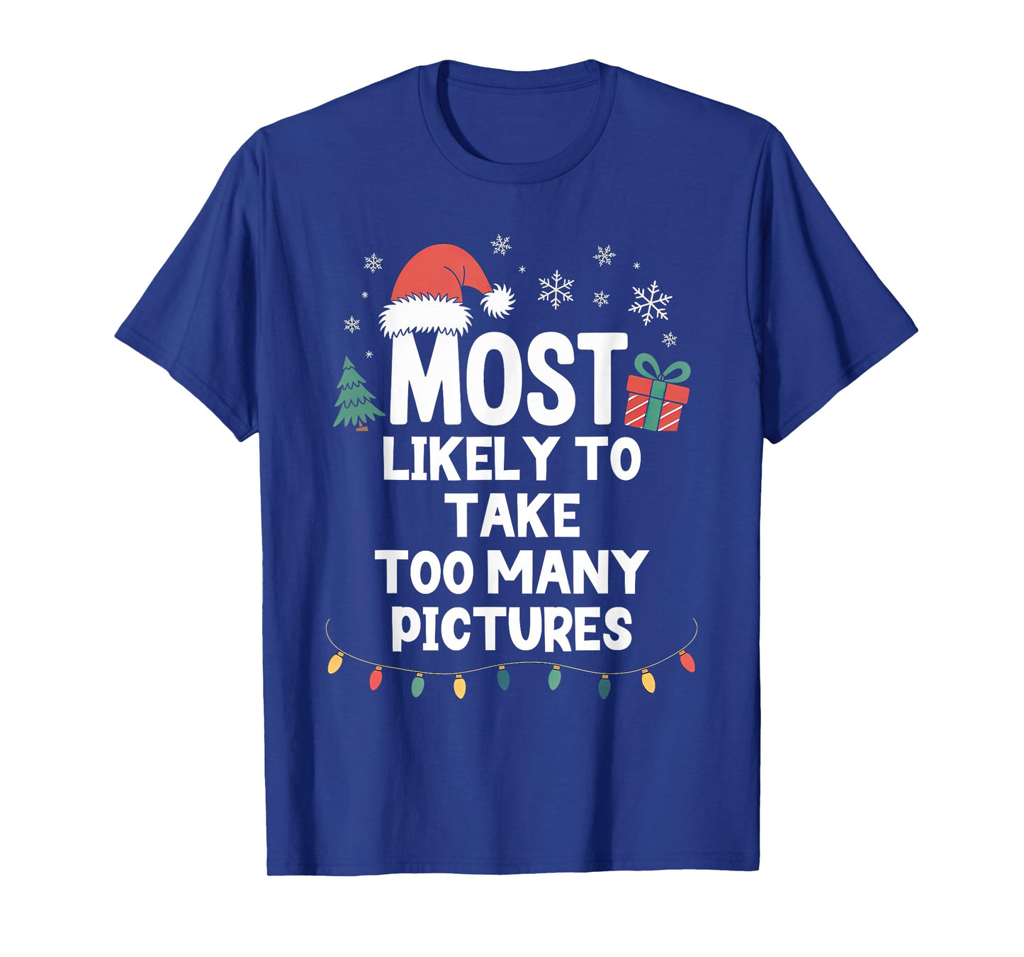 Most Likely to Take Too Many Pictures Christmas Funny Xmas T-Shirt