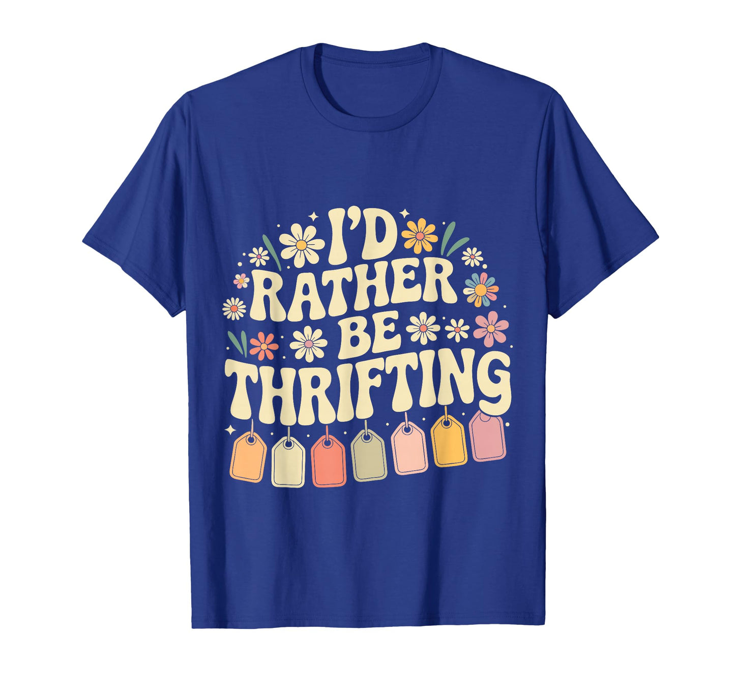 I'd Rather Be Thrifting Vintage Shopping Quote Thrift Lover T-Shirt