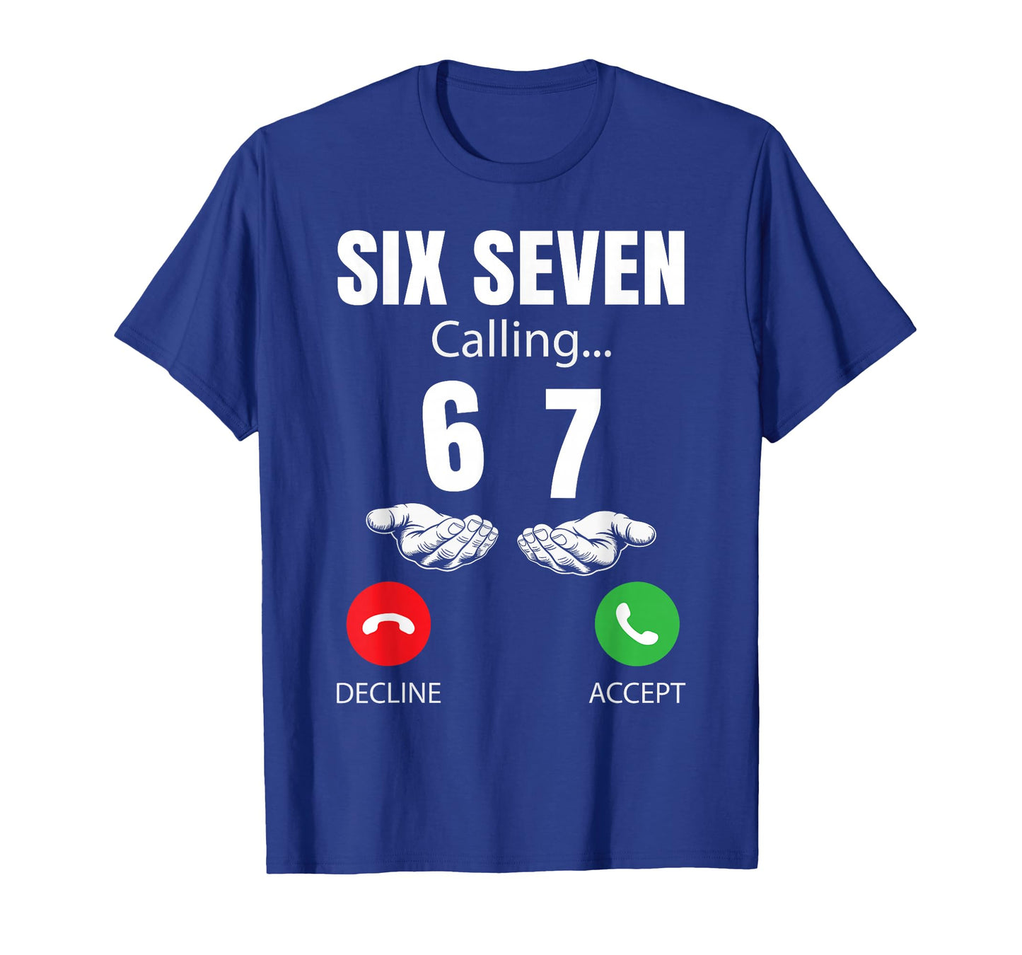 Six Seven Calling 67 Meme Funny 6 7 Joke Men Women Kids T-Shirt