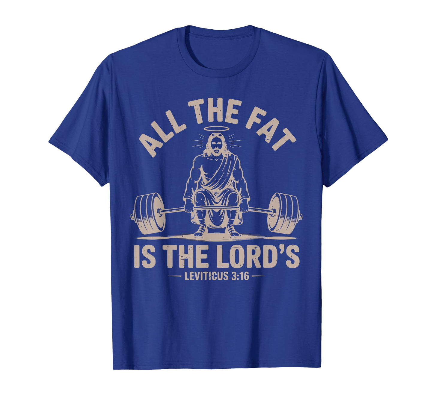 All Fat is The Lords Funny Christian Workout Jesus Deadlift T-Shirt