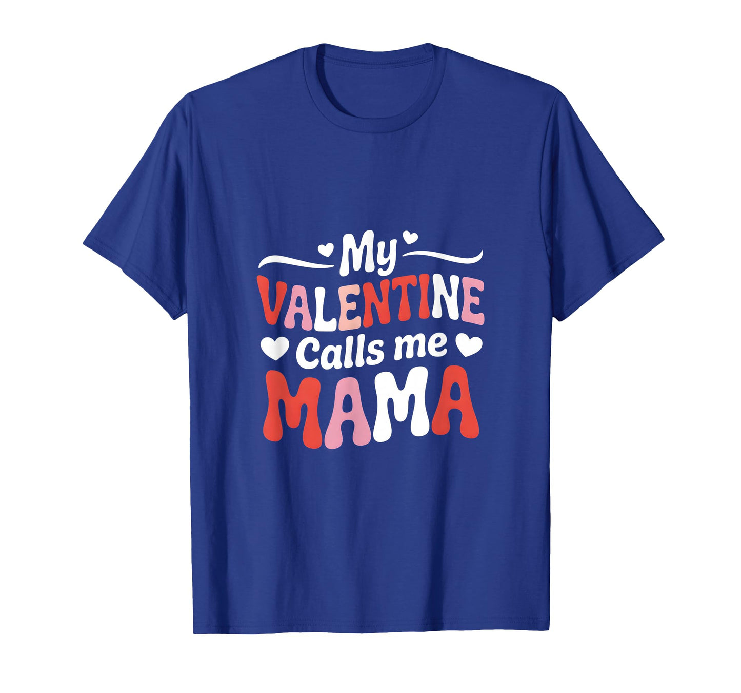 My Valentine Calls Me Mama Love Heart T-Shirt