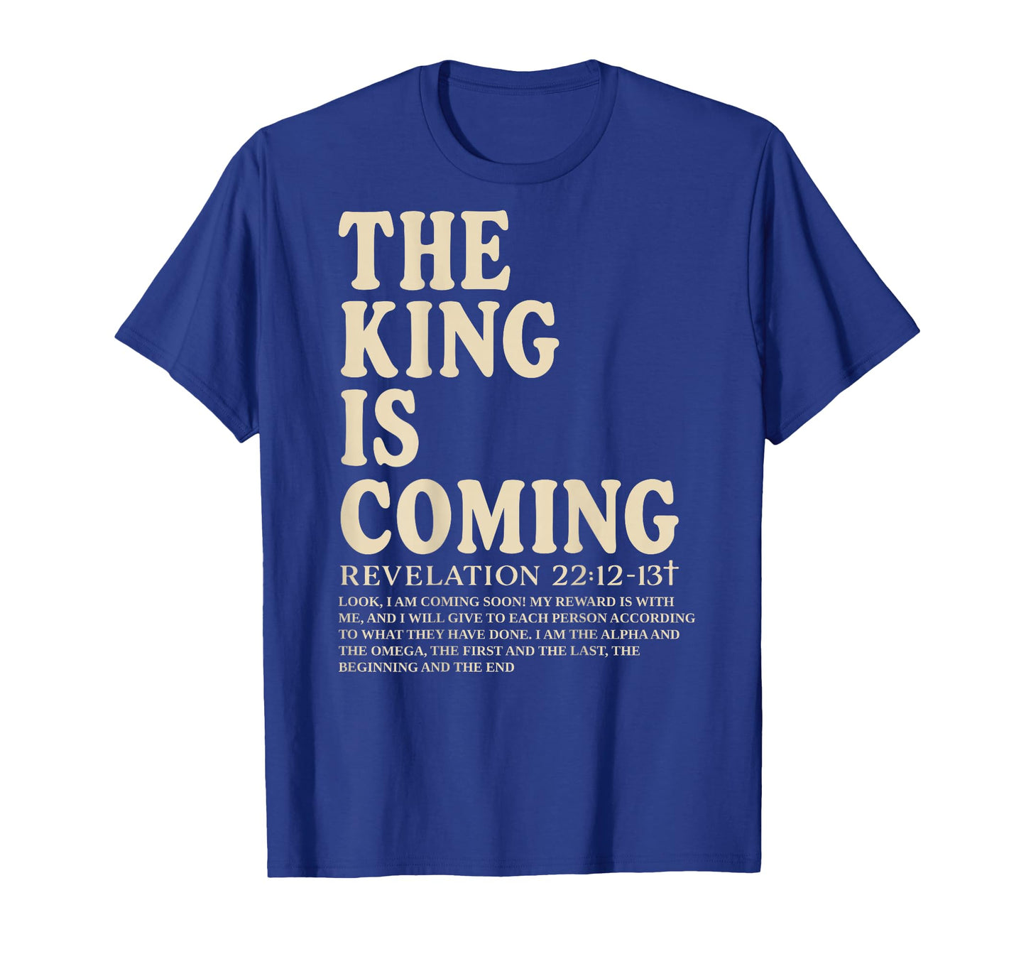 The King is Coming Revelation 22:12-13 Christian Women Men T-Shirt