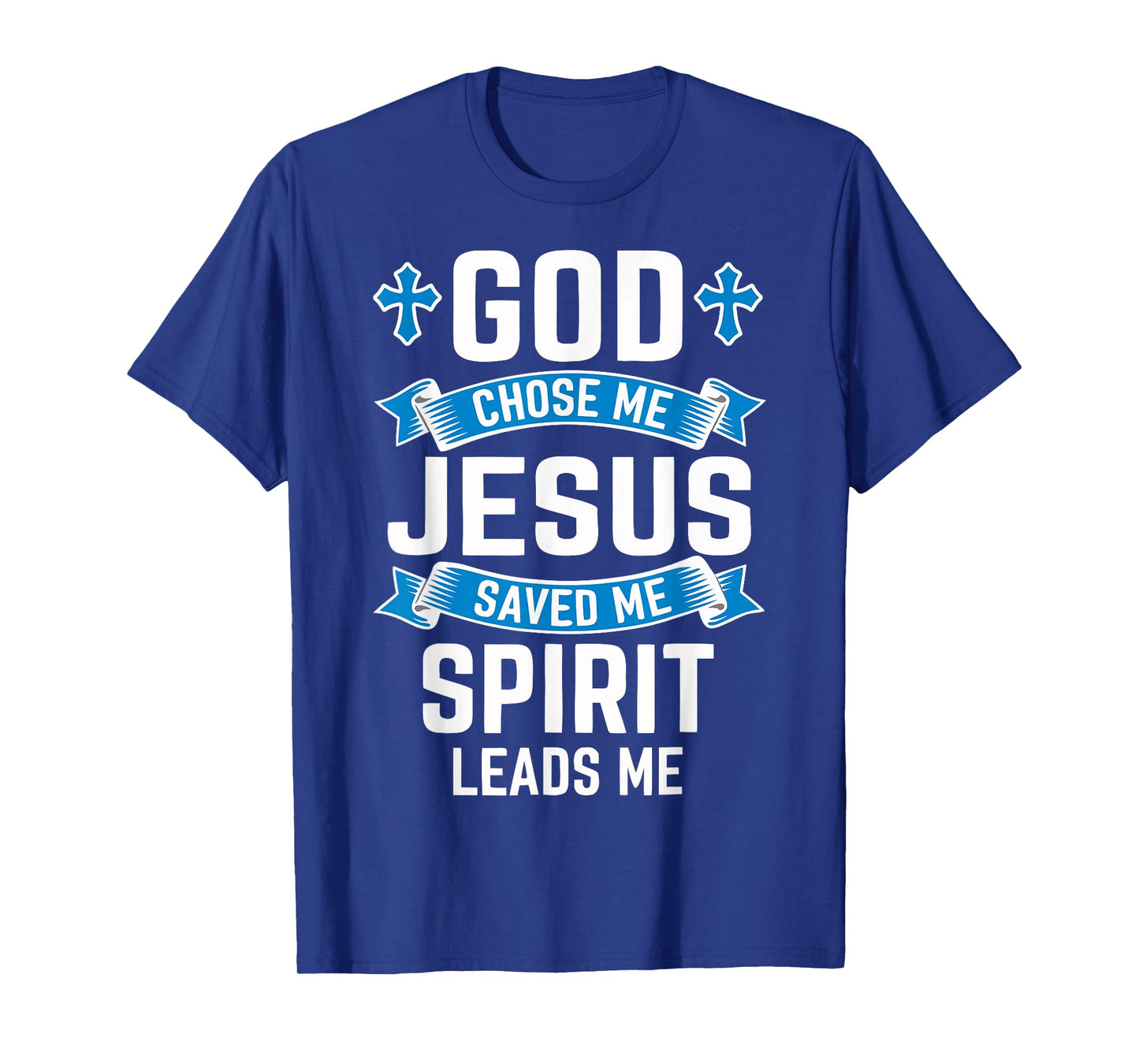 Christian Faith God Chose Me Jesus Saved Spirit Leads Me T-Shirt