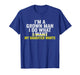 I'm A Grown Man I Do What My Daughter Wants Funny Dad T-Shirt