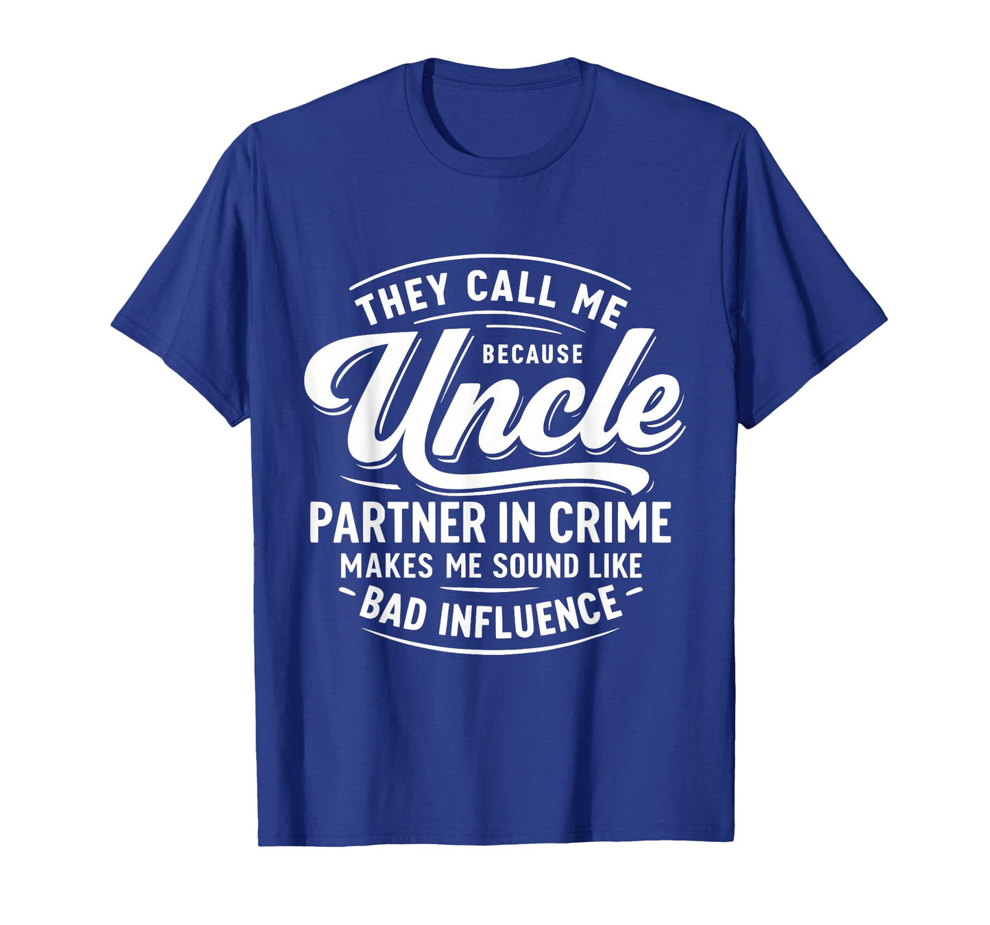 They Call Me Uncle Because Partner in Crime T-Shirt