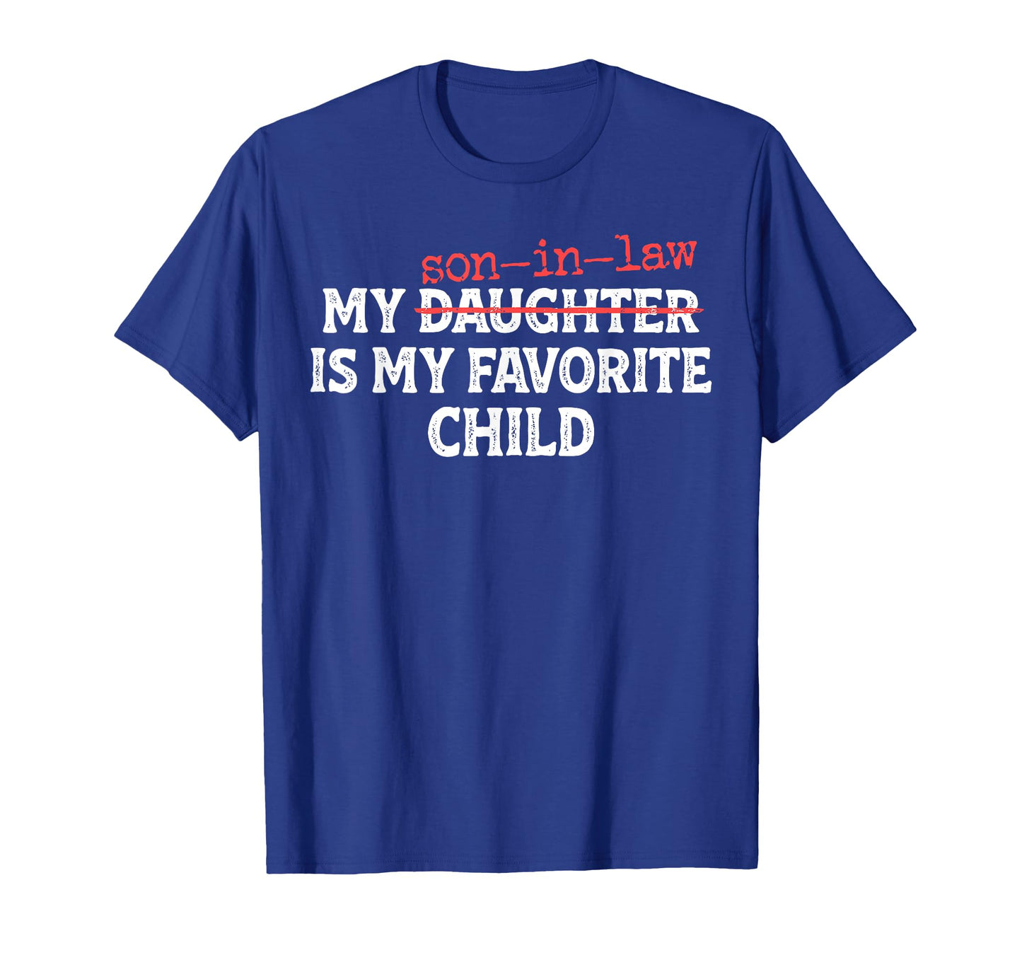 My Son in Law is My Favorite Child Funny Mom Dad Parents T-Shirt