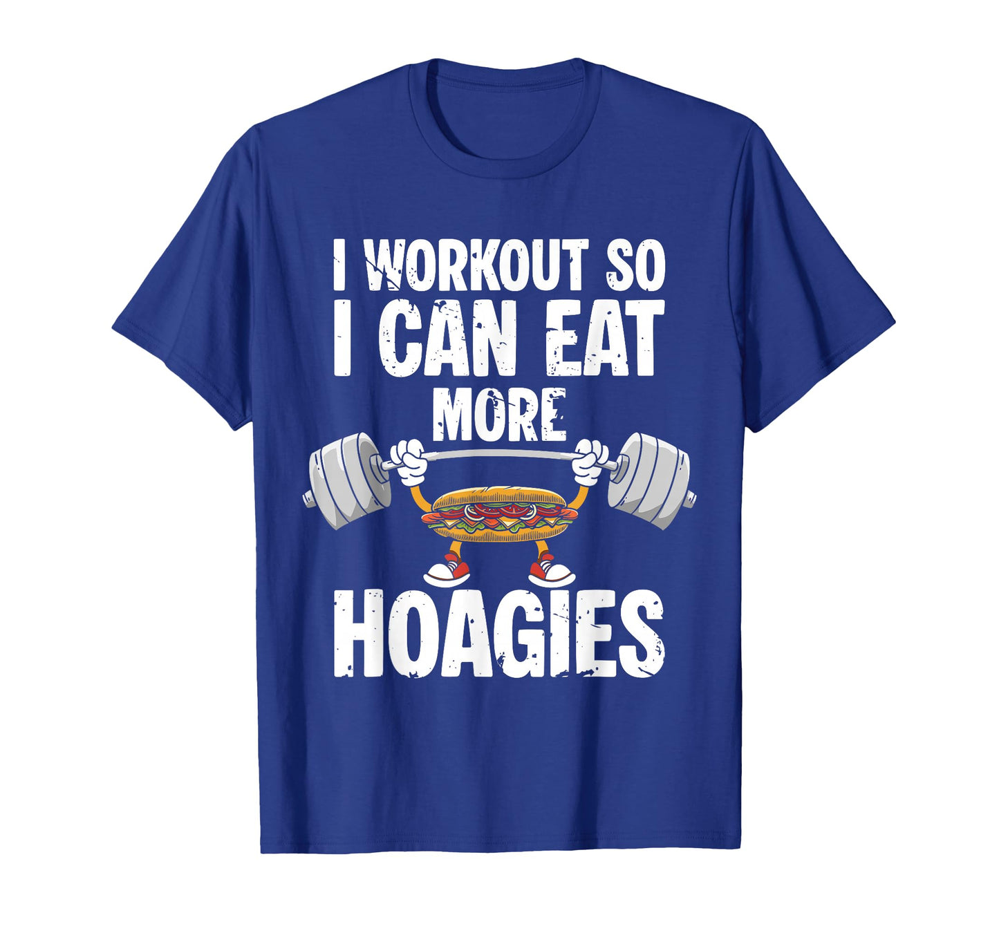 I Workout So I Can Eat More Hoagies Lover Sandwich T-Shirt