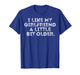 I Like My Girlfriend A Little Bit Older Funny Saying T-Shirt