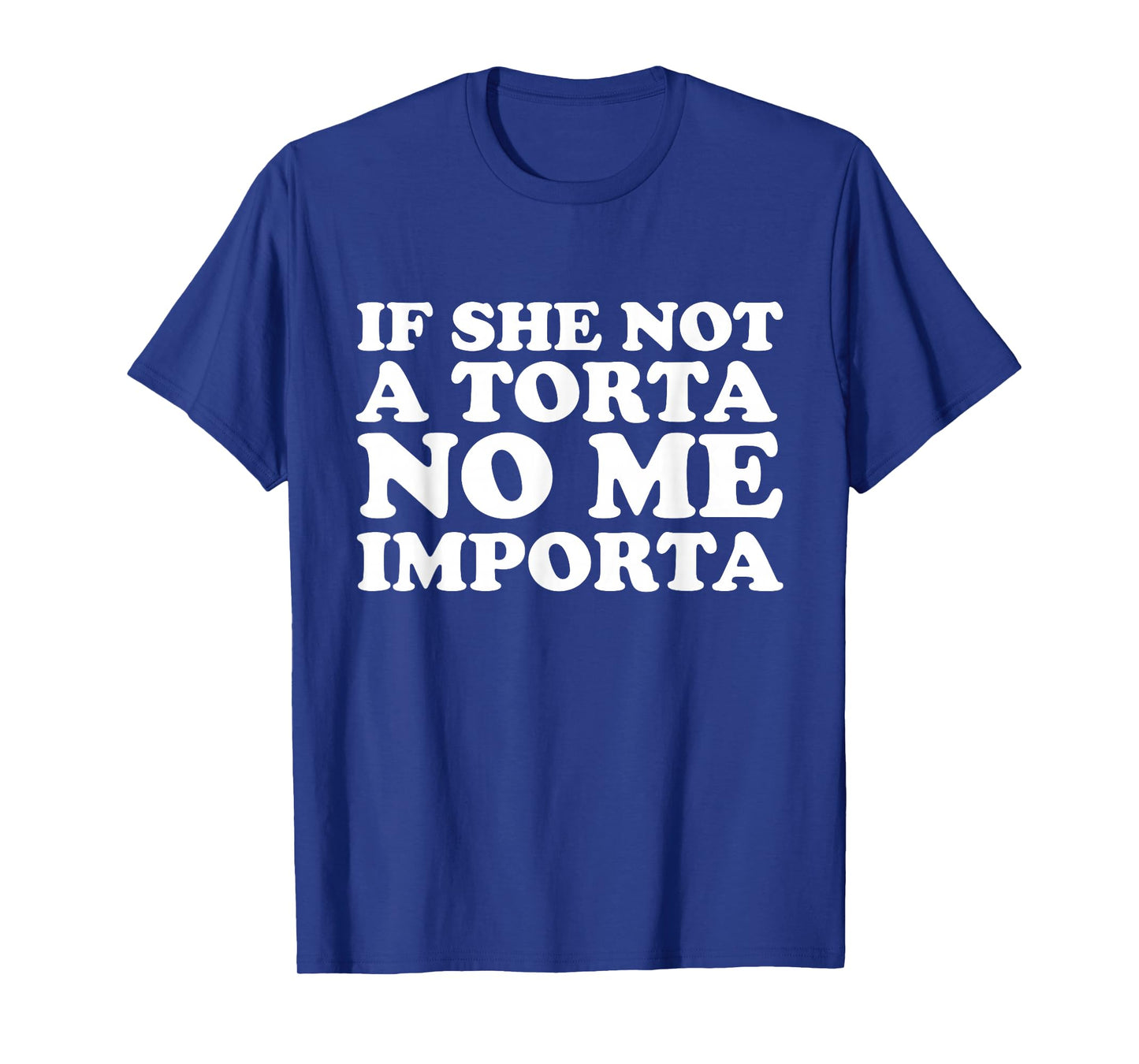 If She Not a Torta No Me Importa Cinco de Mayo Mexican T-Shirt