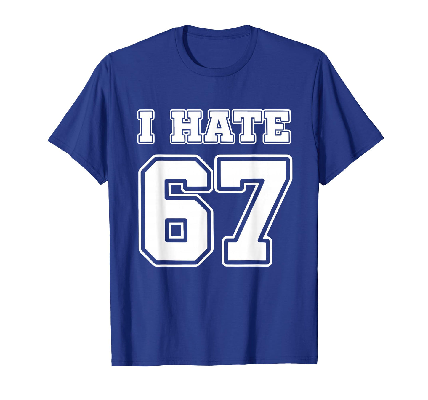 I Hate 67 Meme Anti 6 7 Funny Six Seven Gen Alpha Slang T-Shirt