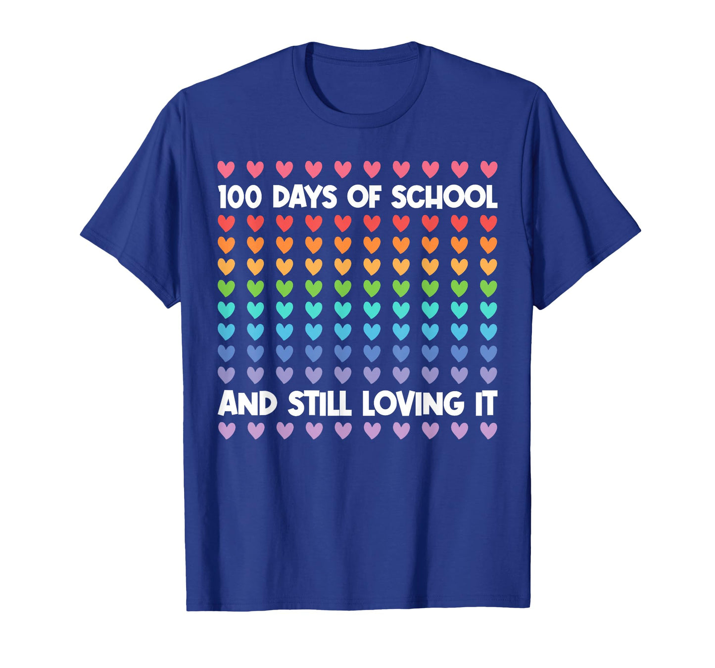 100th Day of School and Still Loving It 100 Rainbow Hearts T-Shirt