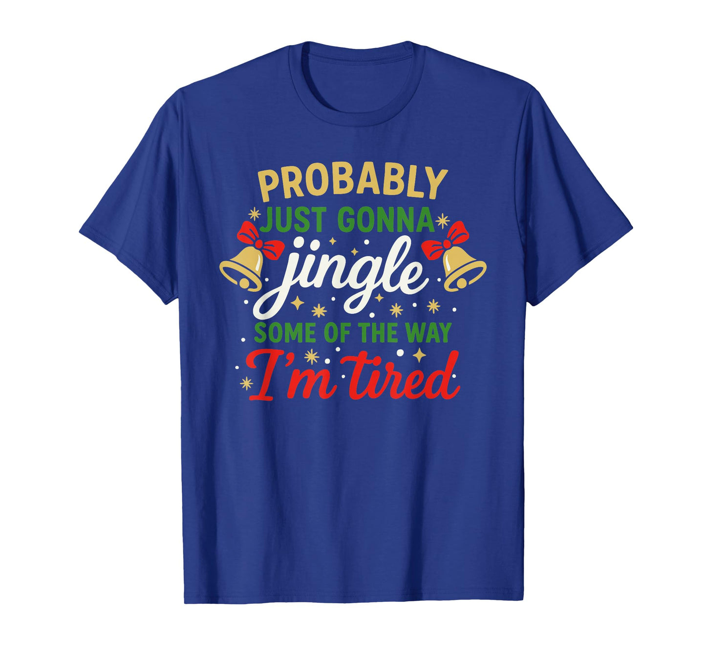 Probably Gonna Jingle Some of The Way Funny Christmas T-Shirt