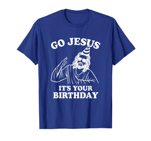 Go Jesus It’s Your Birthday Funny Christian Christmas T-Shirt
