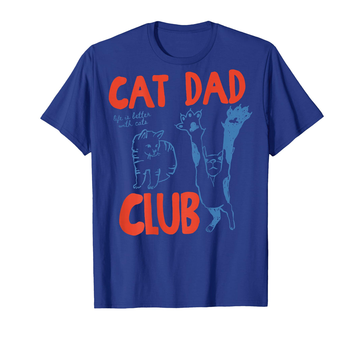 (ON Back) Cat Dad Club Life is Better with Cats Father's Day T-Shirt