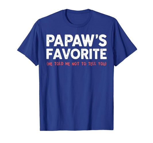 Funny Papaw's Favorite Grandchild I'm Papaw's Favorite T-Shirt