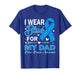 I Wear Blue for My Dad Colon Cancer Awareness T-Shirt