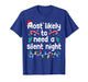 Most Likely to Need A Silent Night Christmas Pajamas T-Shirt
