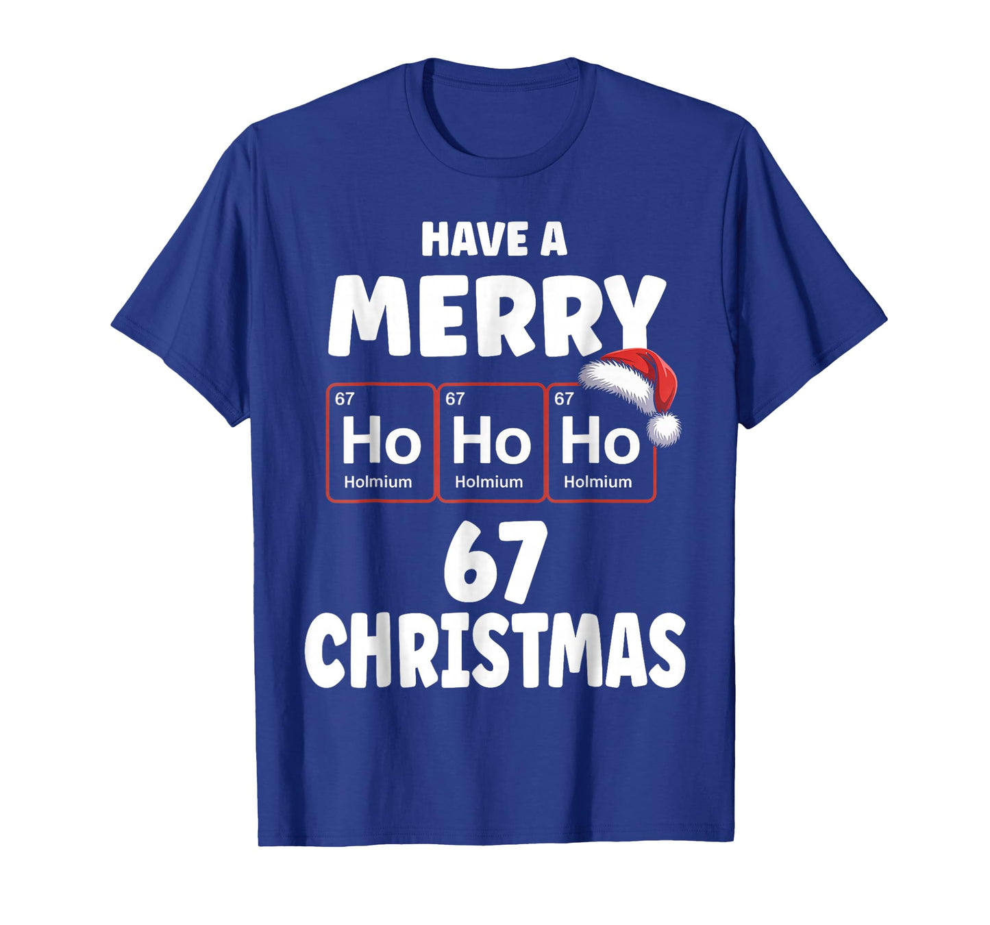 Funny Chemistry Christmas Ho Ho Ho Periodic Table Holmium 67 T-Shirt