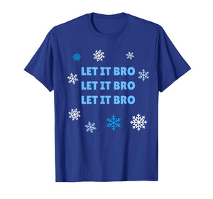Let It Bro Let It Bro Christmas Holiday Shirt T-Shirt