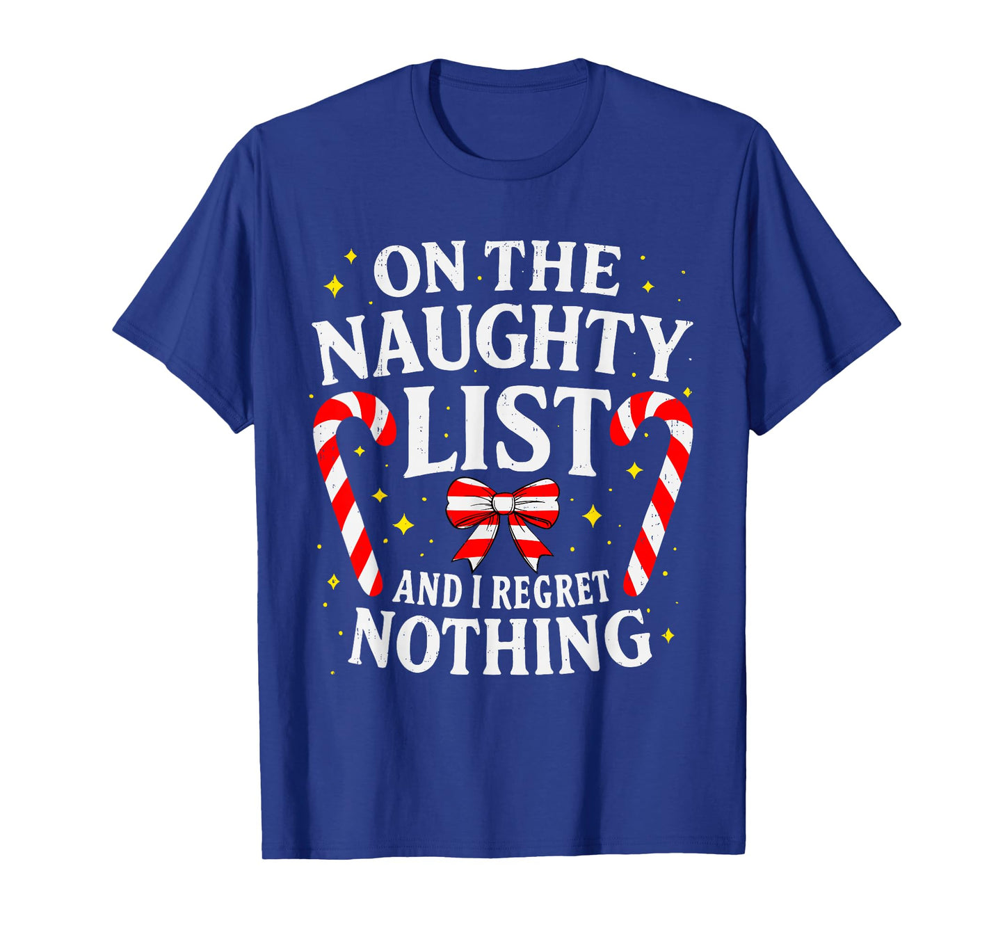 On The Naughty Christmas List and I Regret Nothing Candy T-Shirt