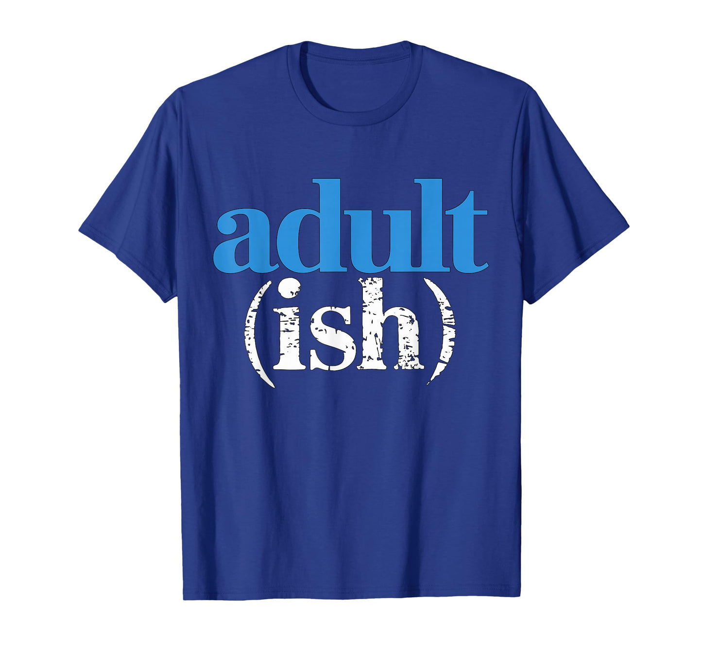 Adultish Adult (ish) T-Shirt