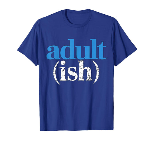 Adultish Adult (ish) T-Shirt