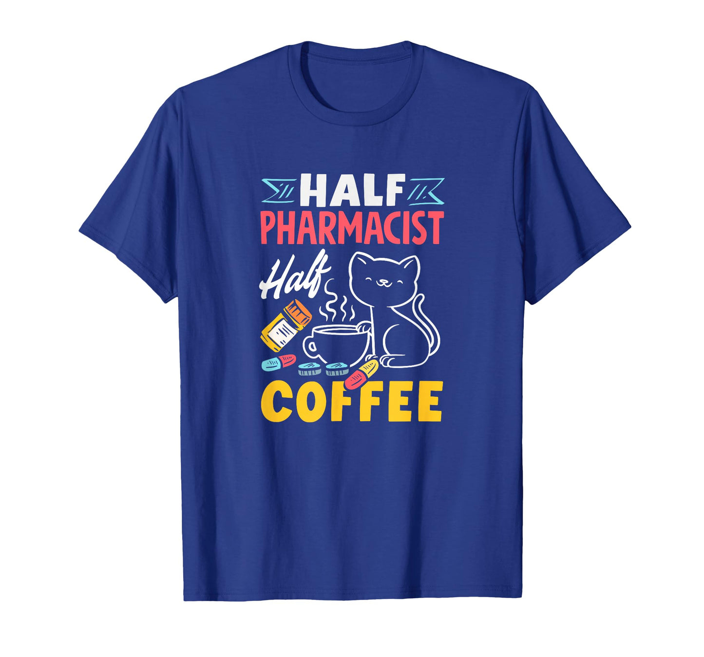 Half Pharmacist Half Coffee Funny Pharmacist Coffee Lover T-Shirt