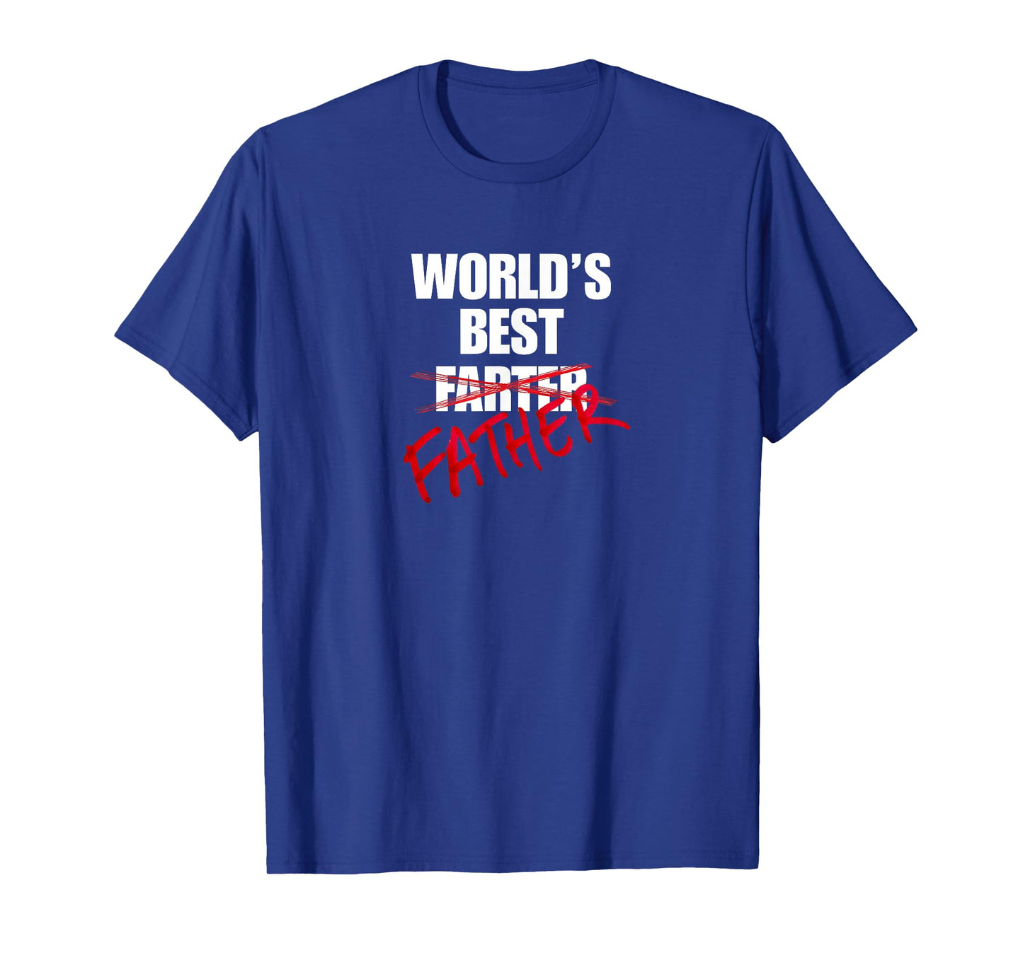 World’s Best Father Funny Gift Farter Crossed Out Dad Joke T-Shirt