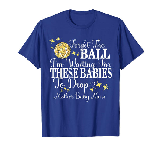 Mother Baby Nurse New Years Postpartum OB GYN Technician L&D T-Shirt