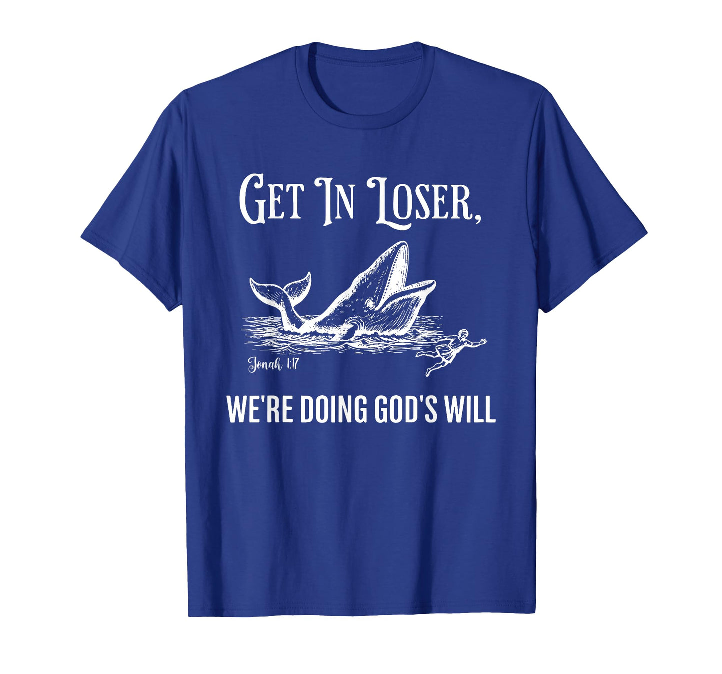 Get in Loser We're Doing God's Will Funny Christian Bible T-Shirt
