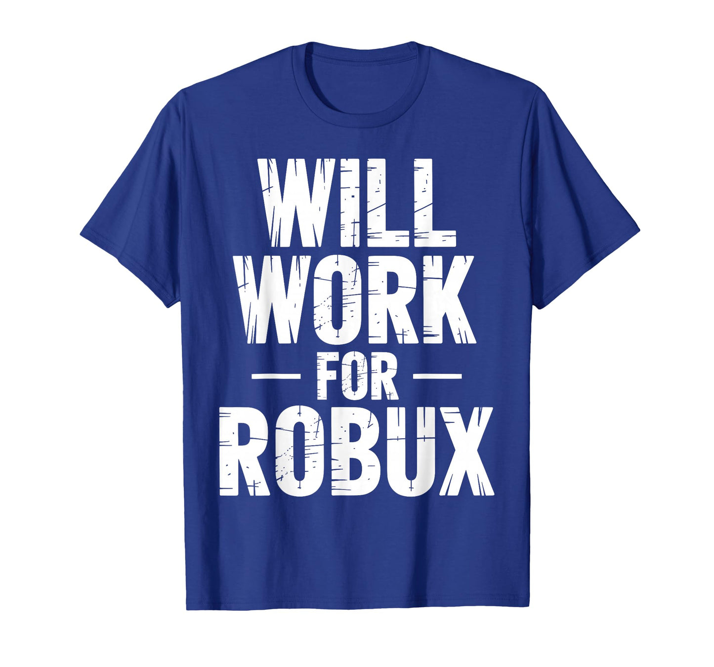I Will Work for Robux Quote Funny Gamer Video Game Noob T-Shirt