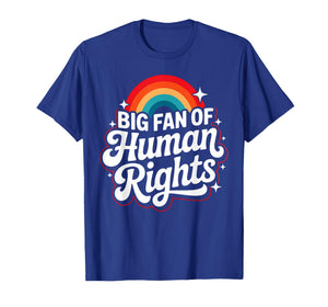 Big Fan of Human Rights Rainbow Protest Feminist Quote T-Shirt