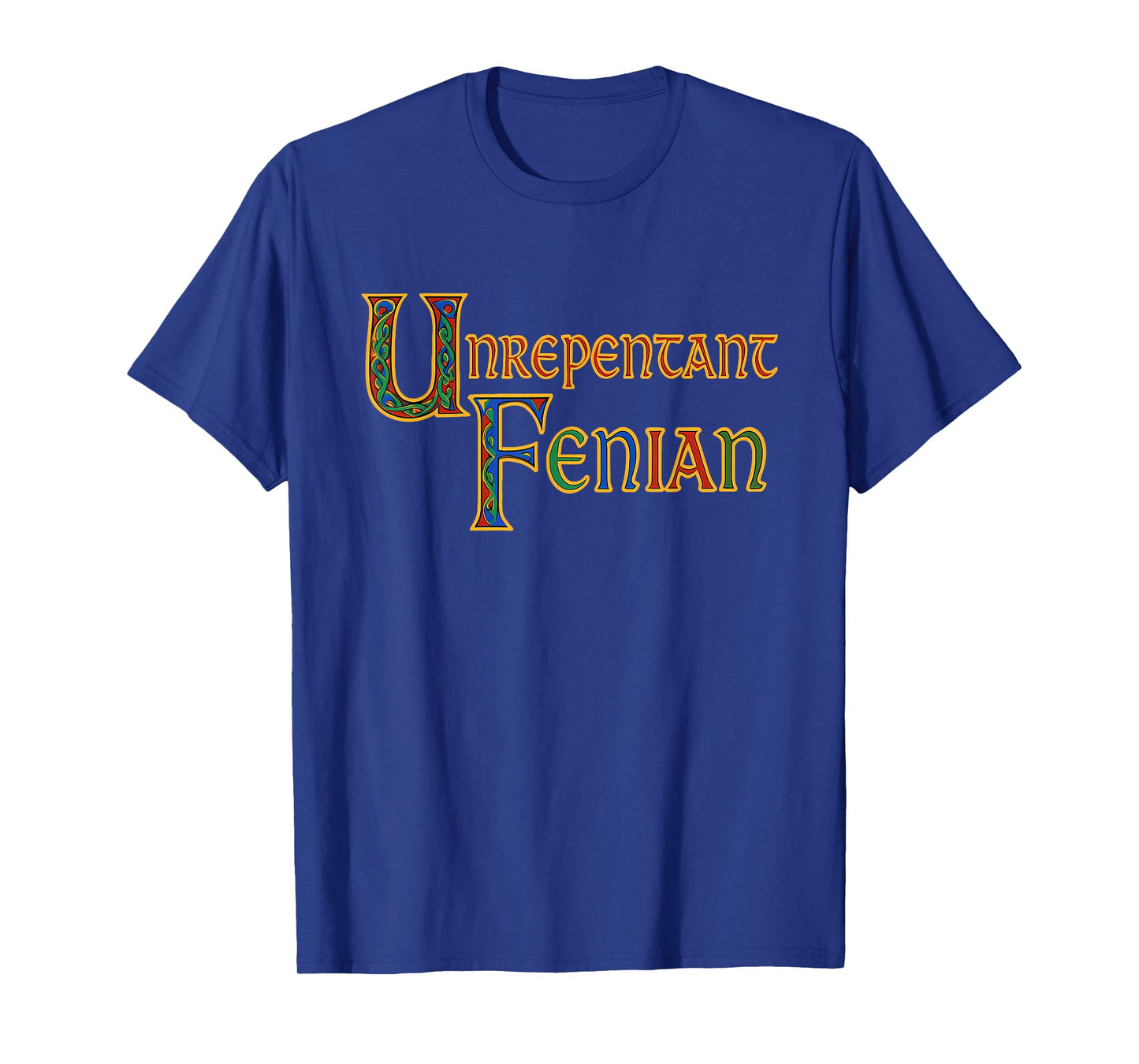 Unrepentant Fenian - Irish History Medieval Political Quote T-Shirt