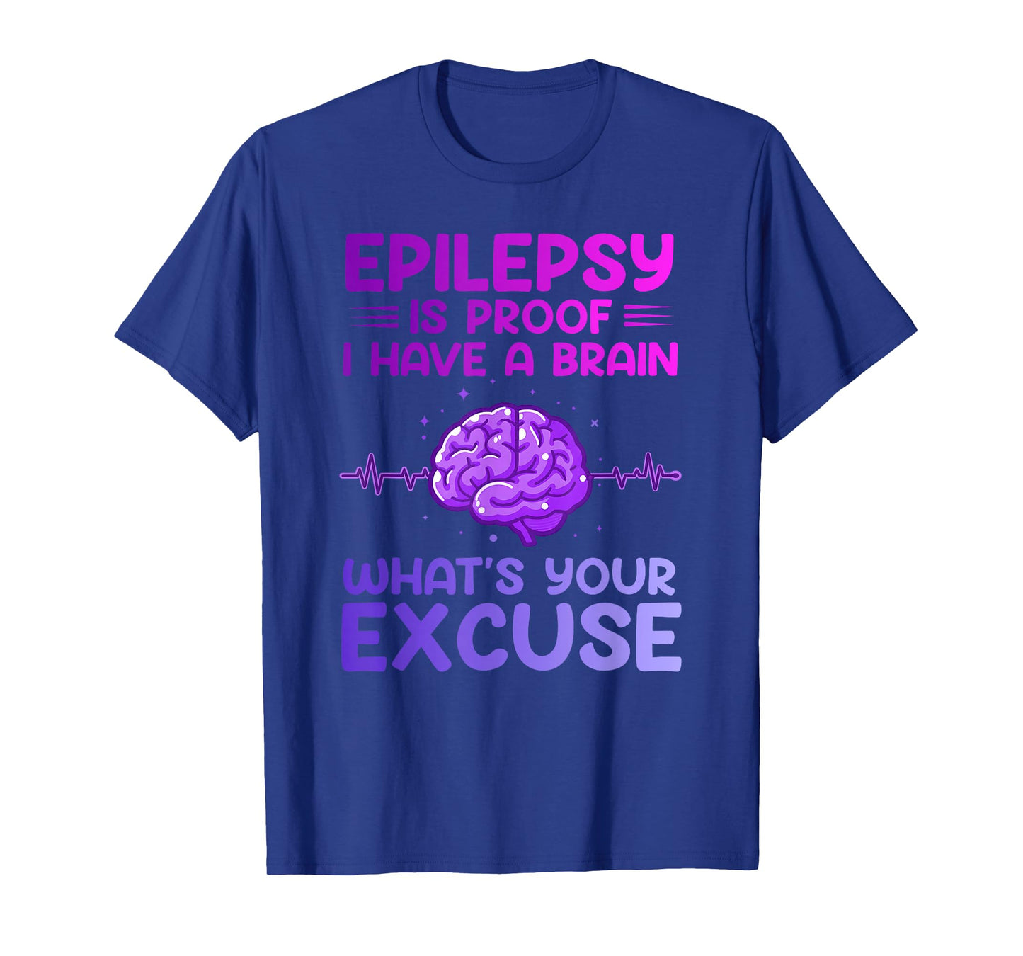 Epilepsy Proof I Have A Brain Epileptic Epilepsy Awareness T-Shirt