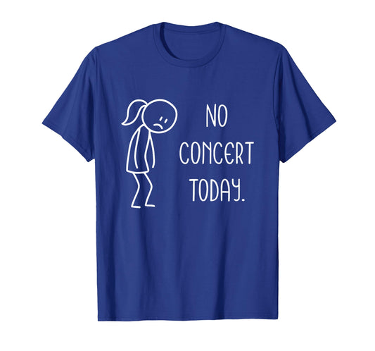 Sad Stick Figure Music Concert Lovers - No Concert Today T-Shirt